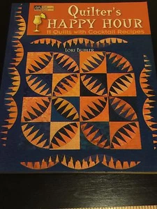 Quilter's Happy Hour 11 Quilts with Cocktail Recipes Lori Buhler quilt book - Imagen 1 de 4
