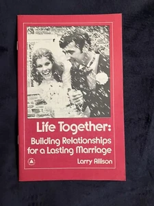 LIFE TOGETHER Building Relationships for a Lasting Marriage; Larry Allison 1976 - Foto 1 di 10