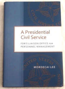 A Presidential Civil Service: FDR's Liaison Office for Personnel Management - Picture 1 of 1