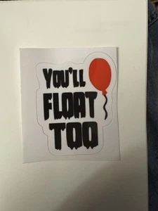 HORROR MOVIE “IT” “YOU’LL FLOAT TOO” Tim Curry As It! Horror Decal  5.5 X 7cm - Foto 1 di 2