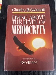 Living above the Level of Mediocrity - Charles R. Swindoll (1987, Hardcover, DJ) - Imagen 1 de 2