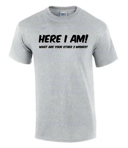 Here I Am Other 2 Wishes T-Shirt Lustig Unhöflich Herren Damen T-Shirt T0068 - Bild 1 von 7