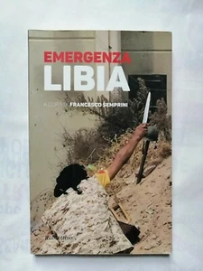 Francesco Semprini Emergenza Libia Rubbettino 2016 Gheddafi al Sarraj Sirte Isis - Foto 1 di 1