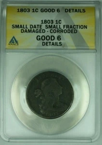 1803 Sm Date Sm Fraction Draped Bust Large Cent ANACS G-6 Dets/Dmg Corr (41) - Picture 1 of 2