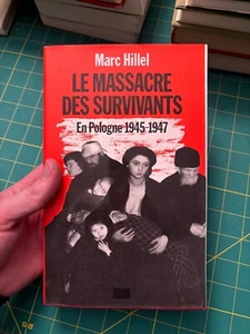 Le Massacre Des Survivants: En Pologne 1945-1947 - Marc Hillel - FRENCH FRANCAIS - Picture 1 of 5