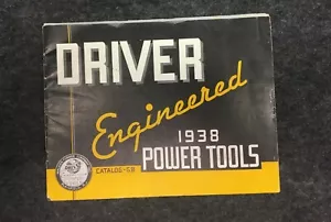 Driver Engineered 1938 Power Tools Sales Catalog. drills, saws Bin G - Picture 1 of 3