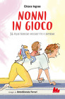 Libri Chiara Ingrao - Nonni In Gioco. 36 Filastrocche Vecchiette E Bambine