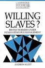 Willing Slaves?: British Workers Under Human Resource Management by Andrew Scott