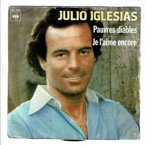 Julio IGLESIAS Vinyle 45 tours 7" PAUVRES DIABLES - JE L'AIME ENCORE - CBS 7363 - Bild 1 von 3