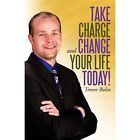 Take Charge and Change Your Life Today! - Paperback / softback NEW Bolin, Trevor