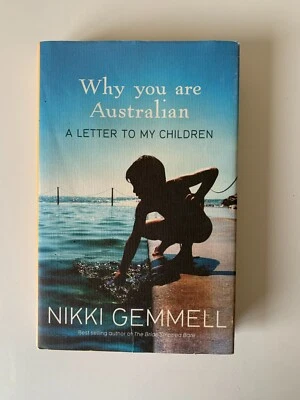 Why You Are Australian: A Letter to My Children by Nikki Gemmell (HC 2009) Book - Image 1 of 4