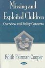 Missing and Exploited Children : Overview and Policy Concerns, Paperback by C...