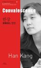 Convalescence (Bi-Lingual Edition Modern Korean By Han Kang **Brand New**