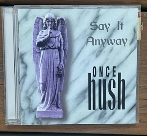 ONCE HUSH Say It Anyway CD Private Alternative Rock Indy Demo RARE OOP. - Picture 1 of 4