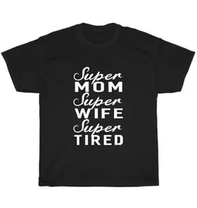 Super Mom Super Wife Super Tired T-shirt Mother Unisex Funny Tee Gift S-5XL NEW - Picture 1 of 4