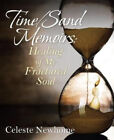Time/Sand Memoirs: Healing of My Fractured Soul by Newhome, Celeste