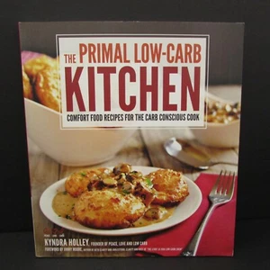 The Primal Low-Carb Kitchen Cookbook Kyndra Holley Comfort Food Recipes  - Picture 1 of 6