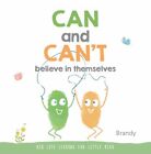 Can and Can't Believe in Themselves : Big Life Lessons for Little Kids, Hardc...