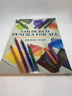 Colored Pencils For All A Comprehensive Guide To Drawing In Colour