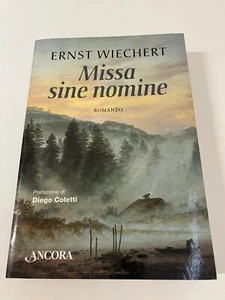 MISSA SINE NOMINE Romanzo Ernst Wiechert Ancora 2011 Prefazione Diego Coletti - Picture 1 of 6