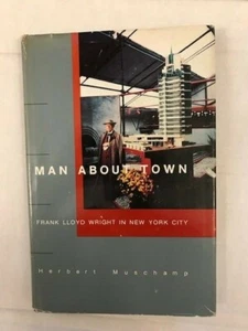 Herbert Muschamp. Man About Town: Frank Lloyd Wright in New York City. [Signed] - Bild 1 von 3