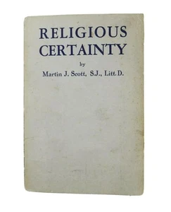 Religious Certainty by Martin J Scott, SJ, Litt D (1933, Paperback) -Catholicism - Picture 1 of 5