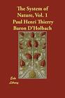 The System Of Nature, Vol. 1 D'holbach, Paul Henri Thierry Baron