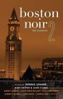 Boston Noir 2 : The Classics, Paperback By Lehane, Dennis (Edt); Cotton, Mary...