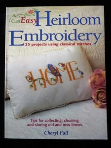 Easy Heirloom Embroidery 25 Projects by Cheryl Fall NEW SLIGHTLY IMPERFECT - Picture 1 of 11