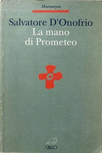SALVATORE D'ONOFRIO LA MANO DI PROMETEO ARGO 1996 - Picture 1 of 18