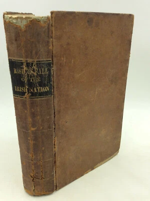 RISE AND FALL OF THE IRISH NATION by Sir Jonah Barrington - 1845 - British Isles - Image 1 of 4