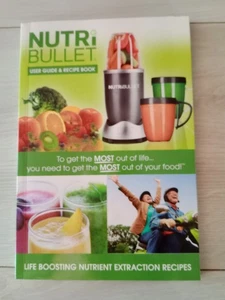 NutriBullet User Guide & Recipe Book Life Boosting Nutrient Extraction Recipes - Picture 1 of 4