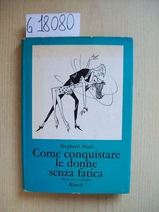 S. MEAD - COME CONQUISTARE LE DONNE SENZA FATICA - RIZZOLI - 1967 - Foto 1 di 1