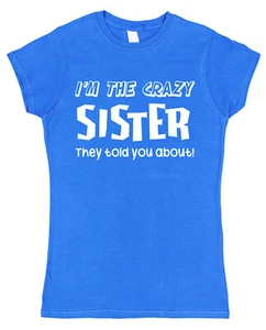 T-Shirt I'm The Crazy Sister They Told You About Sister Geschenk für Schwester - Bild 1 von 6