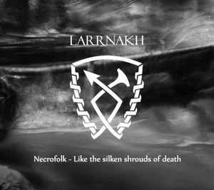LARRNAKH Necrofolk - Like The Silken Shrouds Of Death CD CAWATANA Death in June - Picture 1 of 1