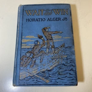 Wait And Win The Story Of Jack Drummond’s Pluck By Horatio Alger Jr c1908 - Picture 1 of 5