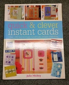 Quick and Clever Instant Cards : Over 65 Time-Saving Designs by Julie Hickey - Picture 1 of 5
