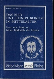 Das Bild und sein Publikum im Mittelalter : Form u. Funktion früher Bildtaf. d. - Imagen 1 de 1
