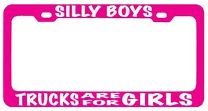 Pink METAL License Plate Frame SILLY BOYS TRUCKS ARE FOR GIRLS (white) Auto - Picture 1 of 1