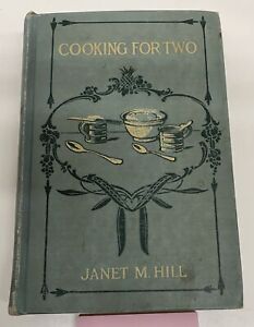 Cooking For Two: Handbook For Young Housekeepers By Janet Mackenzie Hill 1913 HC