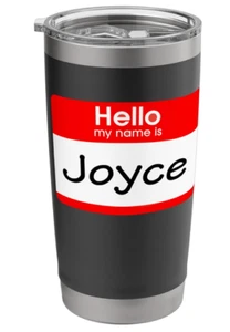 Joyce, Hello My Name is Name Tag Stainless Steel Insulated Tumbler 20 oz - Picture 1 of 4