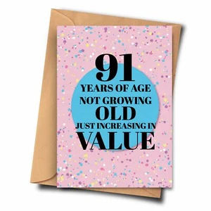 Karte 91. Geburtstag. 91 Jahre nicht alt werden nur im Wert steigend. - Bild 1 von 1