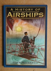 A History of Airships. By John Richards. 2009 PB. Illustrated.  VG+ - Imagen 1 de 5