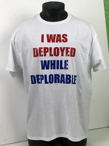 “I Was Deployed While Deplorable” Mens L Funny Politics tshirts JERZEES NEW - Picture 1 of 5