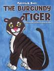 The Burgundy Tiger By Patricia A Buck  New Paperback