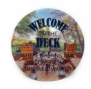 WELCOME To The DECK Where Wasting Time Is Considered Time Well Wasted 8" Sign - Picture 1 of 3