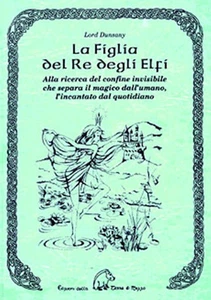 LA FIGLIA DEL RE DEGLI ELFI Lord Dunsany Fantasy Ediz. della TERRA DI MEZZO - Imagen 1 de 1