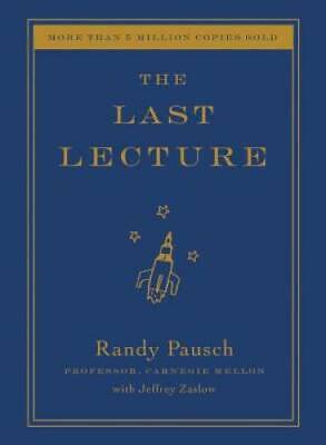 The Last Lecture - Hardcover By Pausch, Randy - GOOD • 3.49$