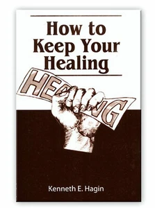 How to Keep Your Healing - A Minibook by Kenneth E Hagin, Sr. - Imagen 1 de 1