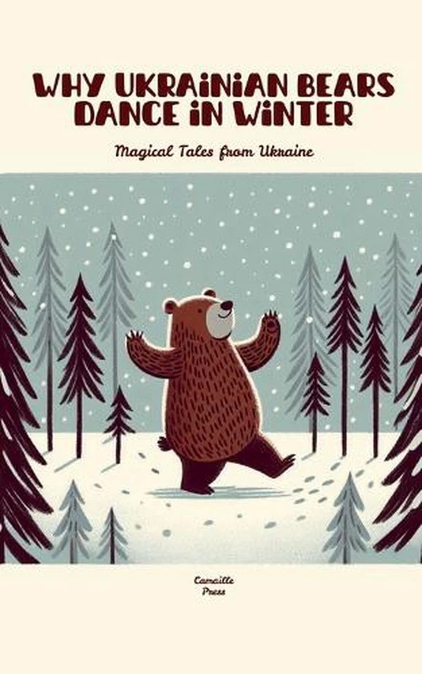 Why Ukrainian Bears Dance in Winter: Magical Tales from Ukraine by Camaille Pres - Image 1 of 1